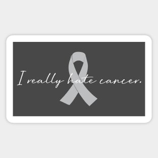 I Really Hate Cancer | GBM Brain Cancer Awareness Sticker